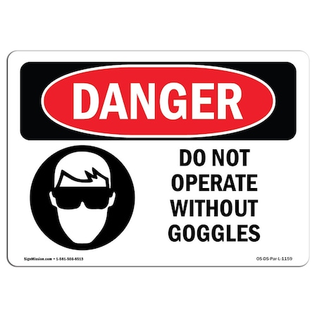 OSHA Danger Sign, Do Not Operate W/O Goggles, 10in X 7in Rigid Plastic